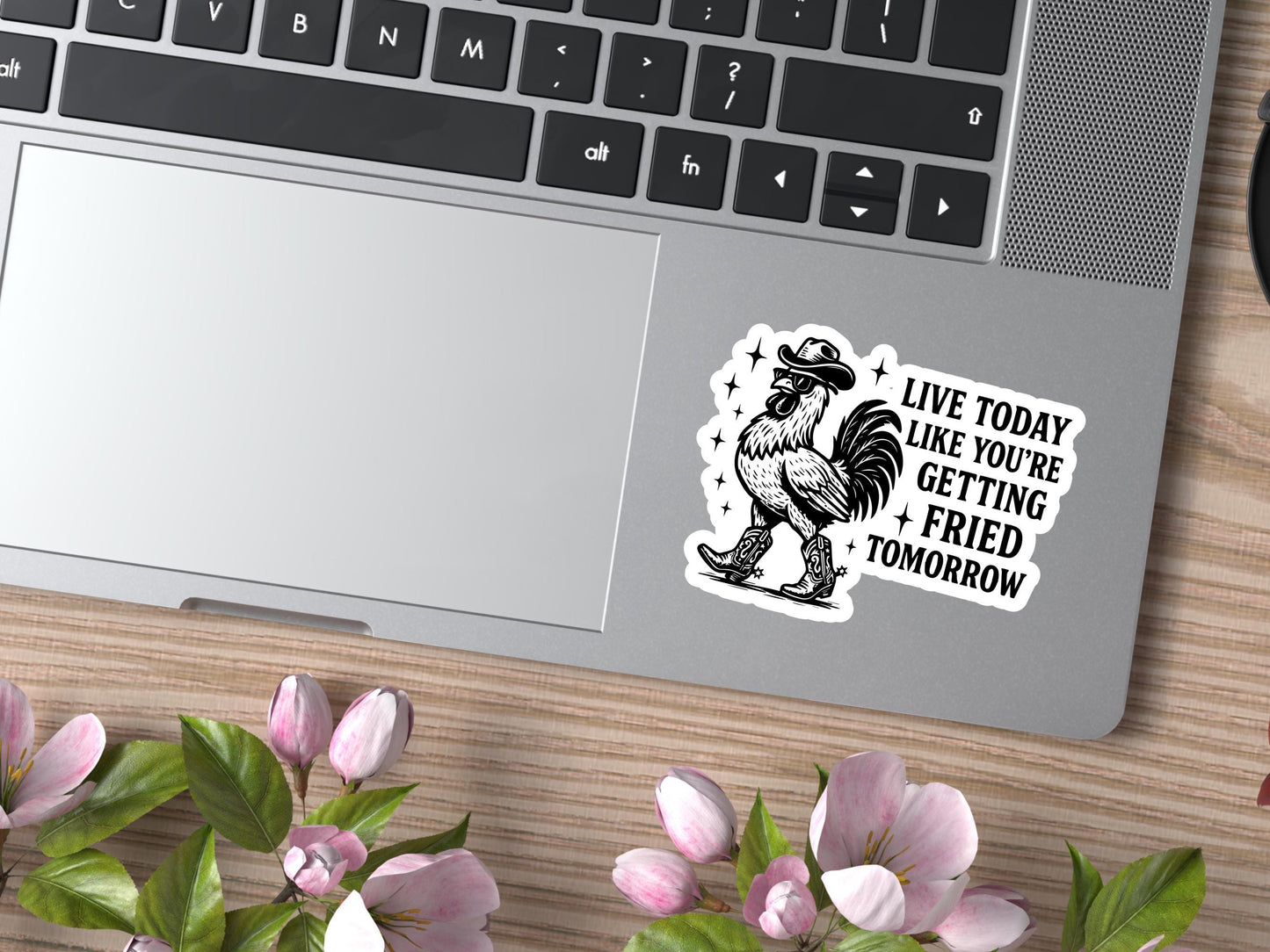 Live Today Like You're Getting Fried Tomorrow Chicken Sticker