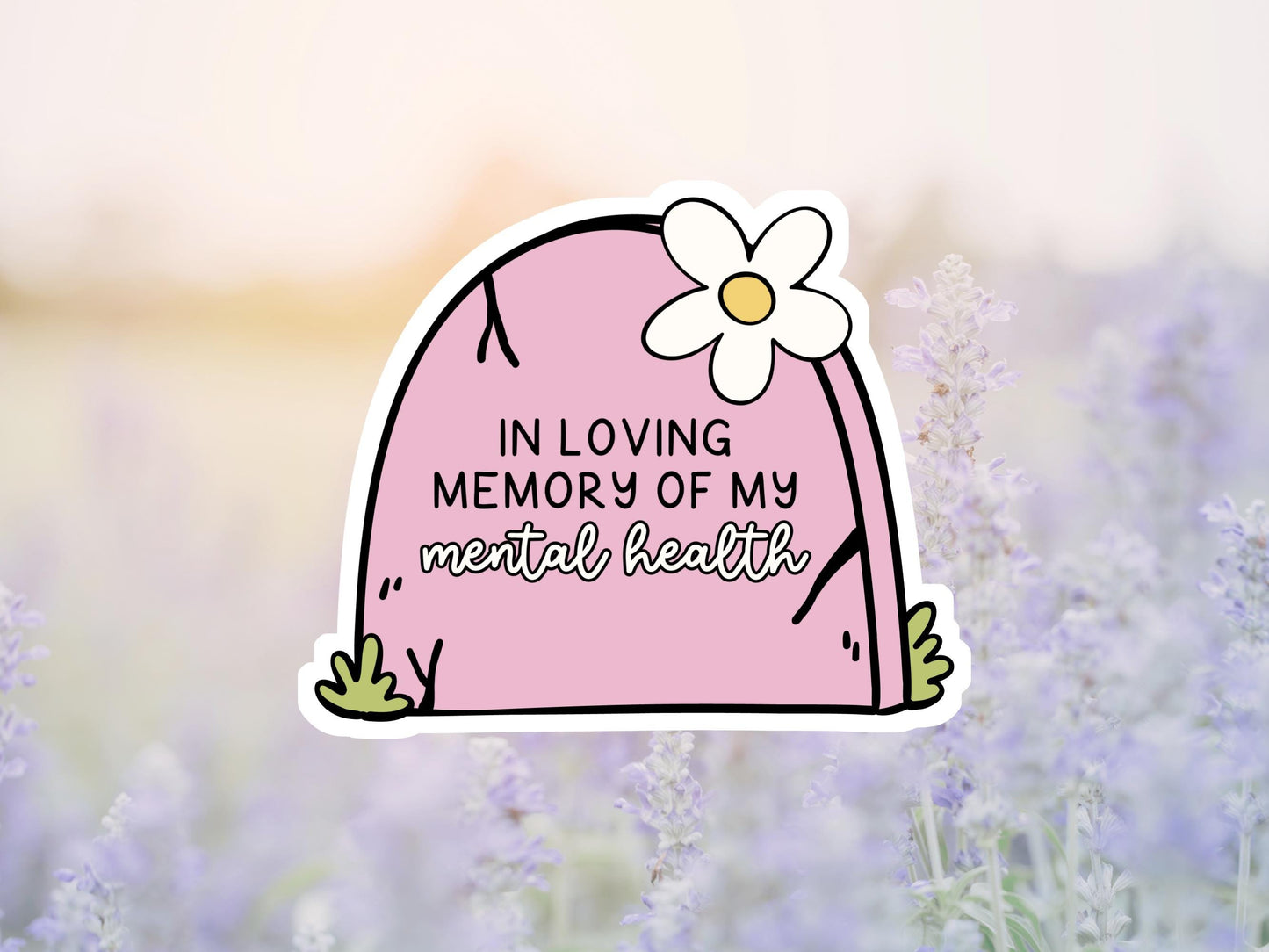 In Loving Memory Of My Mental Health Headstone Sticker
