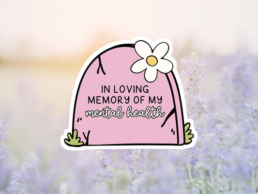 In Loving Memory Of My Mental Health Headstone Sticker