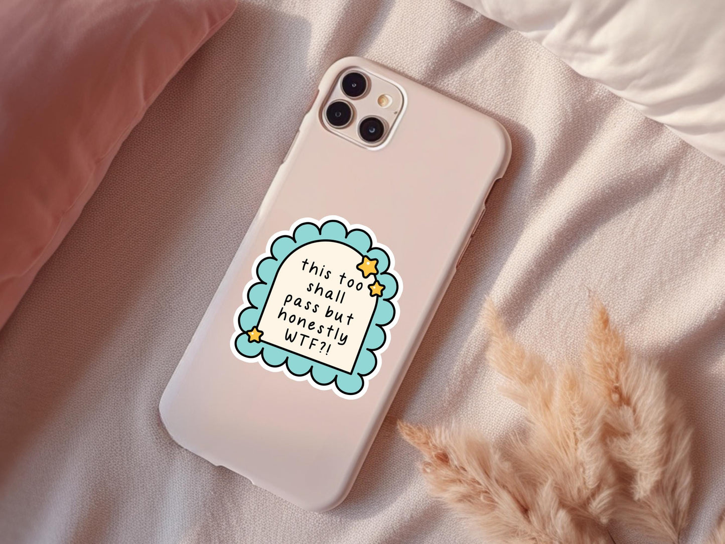 This Too Shall Pass But Honestly WTF Sticker