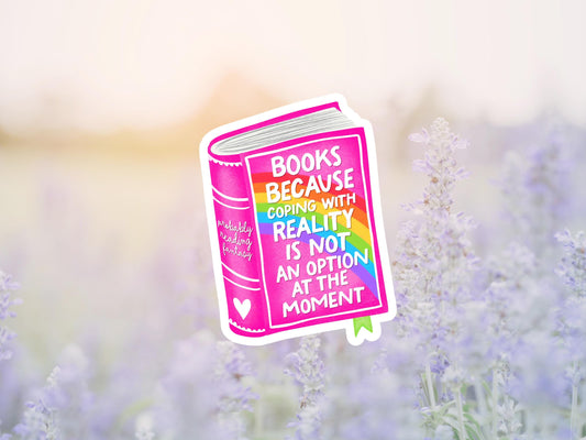 Books Because Coping With Reality Is Not An Option At The Moment Sticker