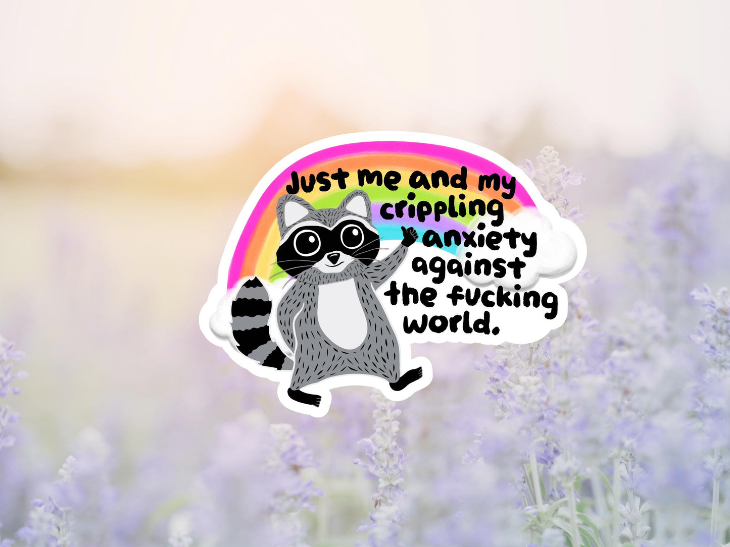 Just Me And My Crippling Anxiety Raccoon Sticker