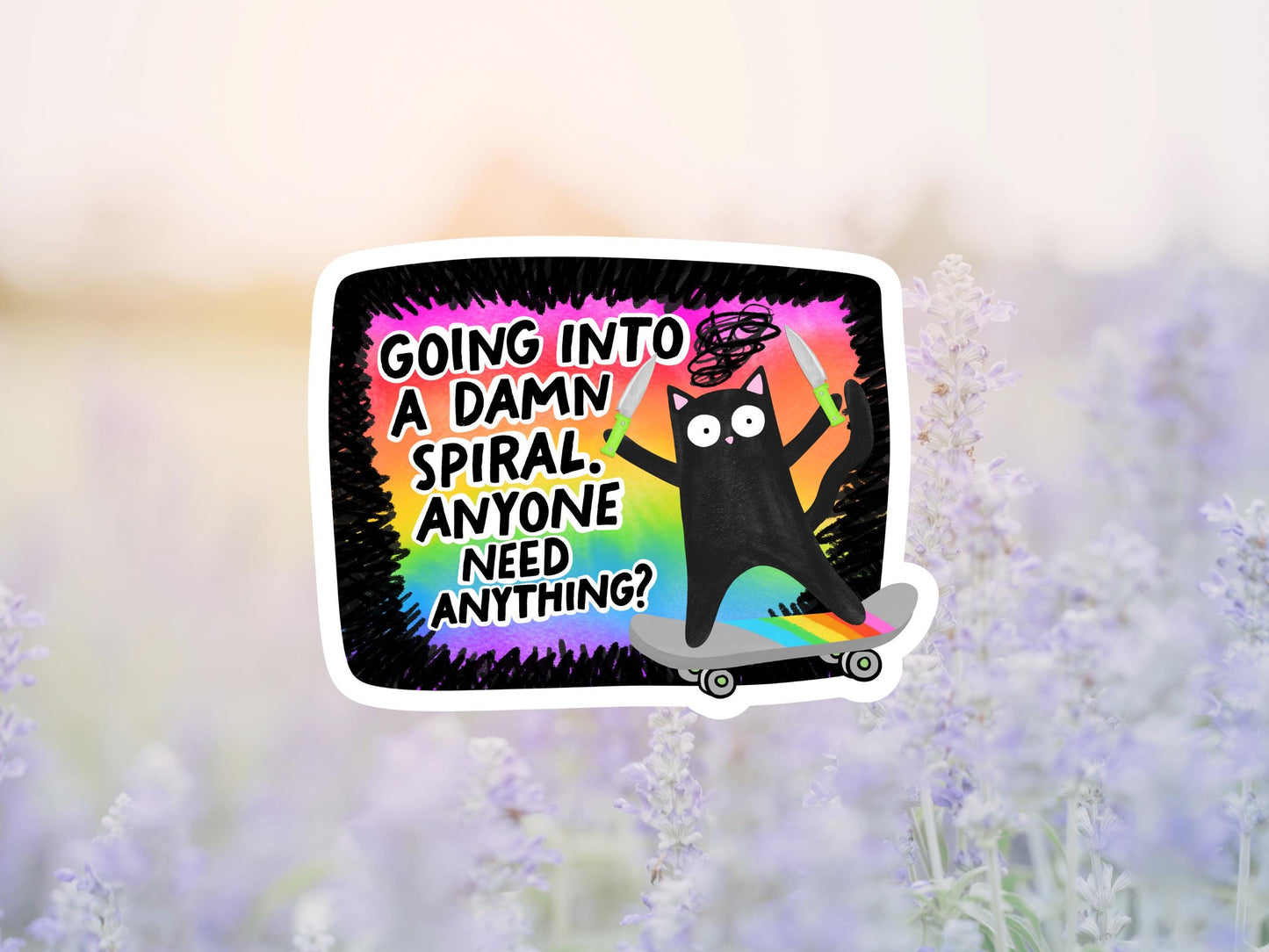 Going Into A Dam Spiral, Anyone Need Anything Sticker