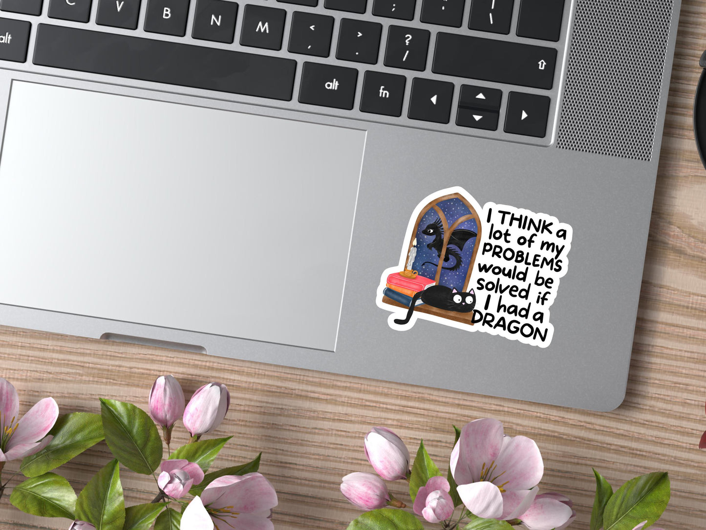 I Think A Lot Of My Problems Would Be Solved If I Had a Dragon Sticker