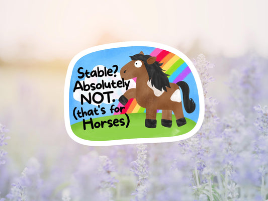 Stable, Absolutely Not That's For Horses Sticker