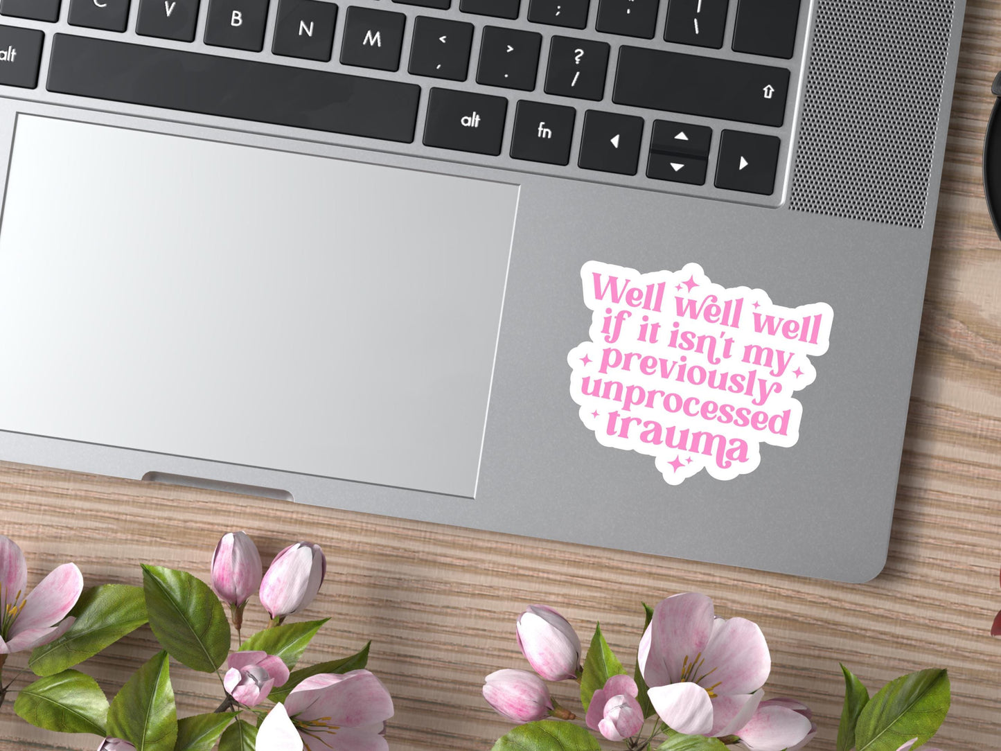 Well If It Isn't My Previously Unprocessed Trauma Sticker