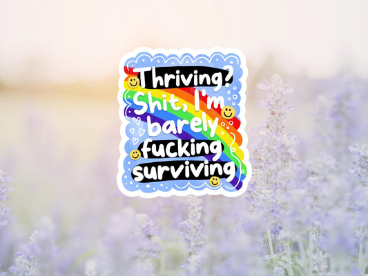 Thriving? Shit, I'm Barely Fucking Surviving Sticker