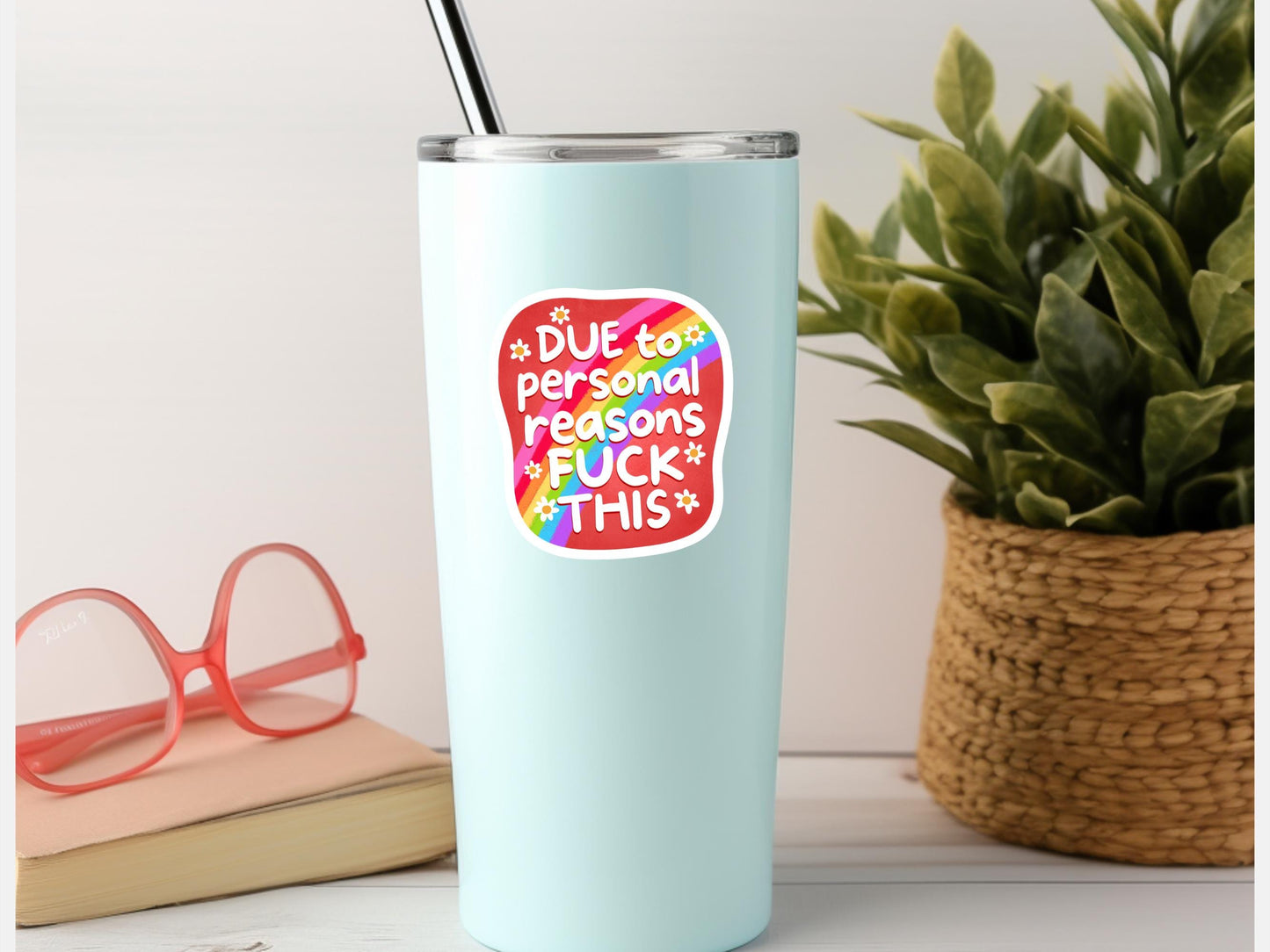 Due To Personal Reasons Fuck This Sticker