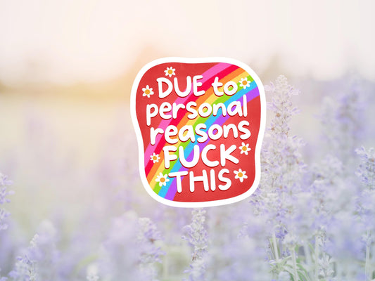 Due To Personal Reasons Fuck This Sticker