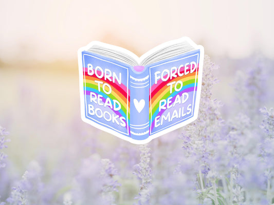 Born To Read Books Forced To Read Emails Sticker
