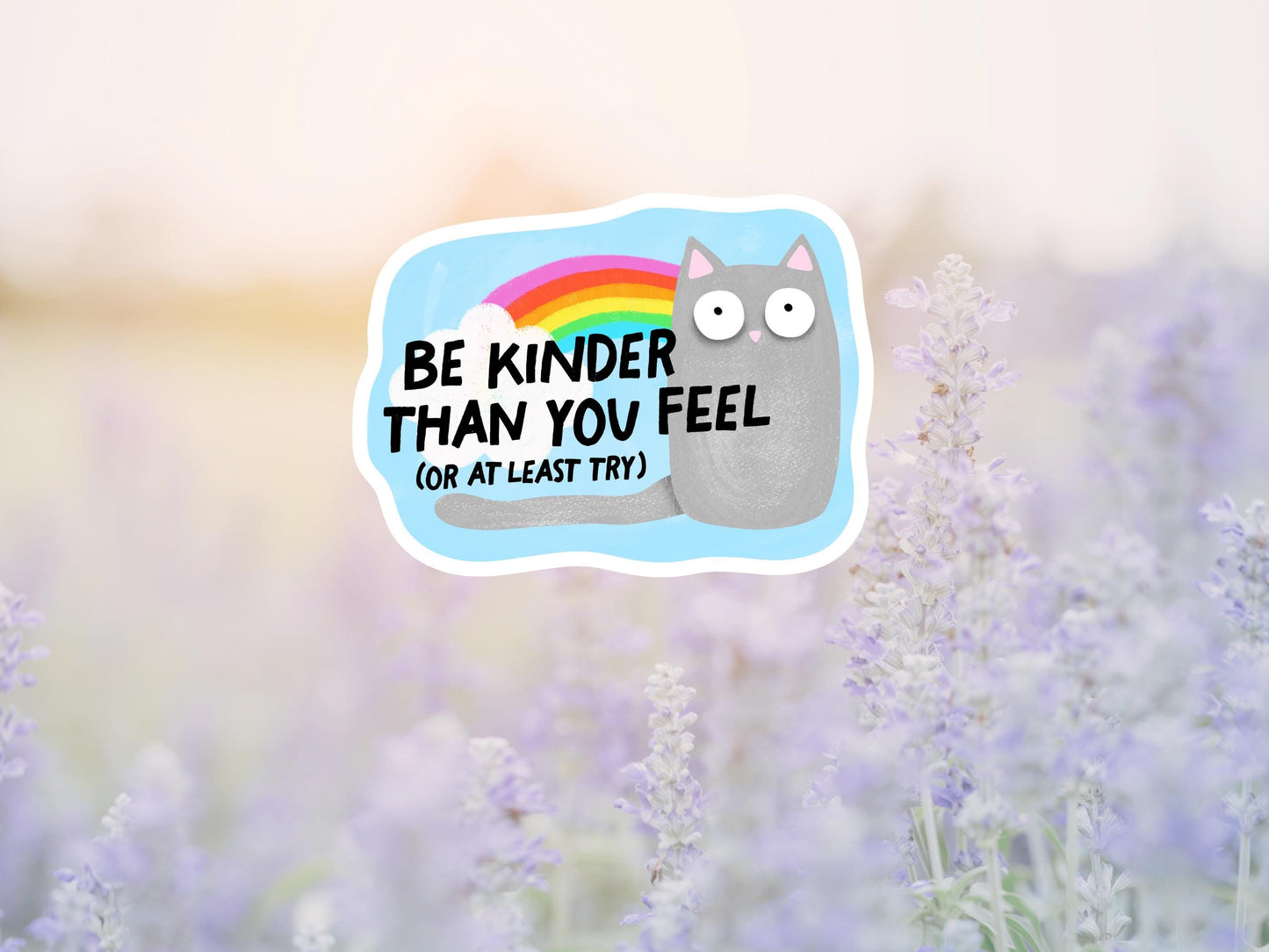 Be Kinder Than You Feel Or At Least Try Cat Sticker