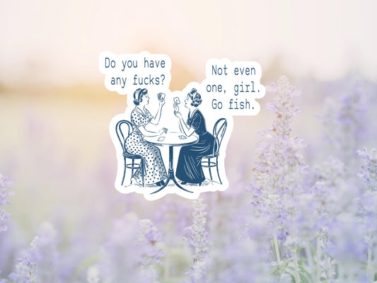 Do You Have Any Fucks Sticker