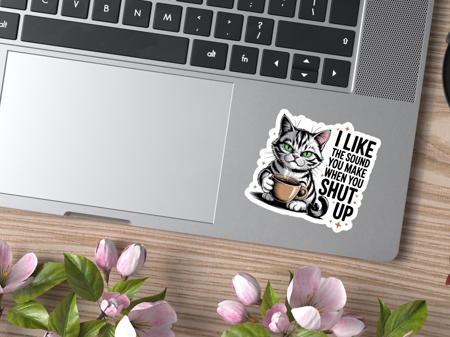 I Like The Sound You Make When You Shut Up Cat Sticker