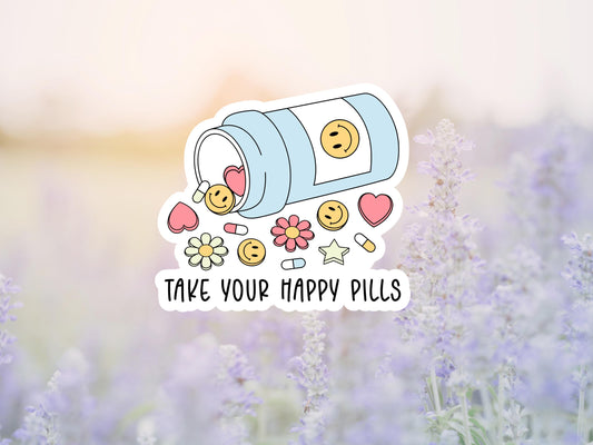 Take Your Happy Pills Sticker