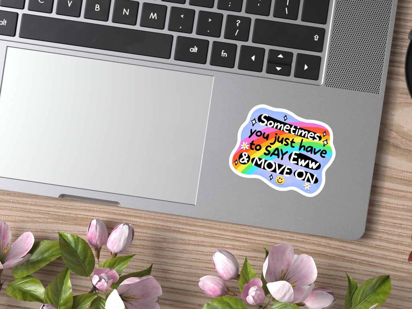 Sometimes You Just Have To Say Eww And Move On Sticker