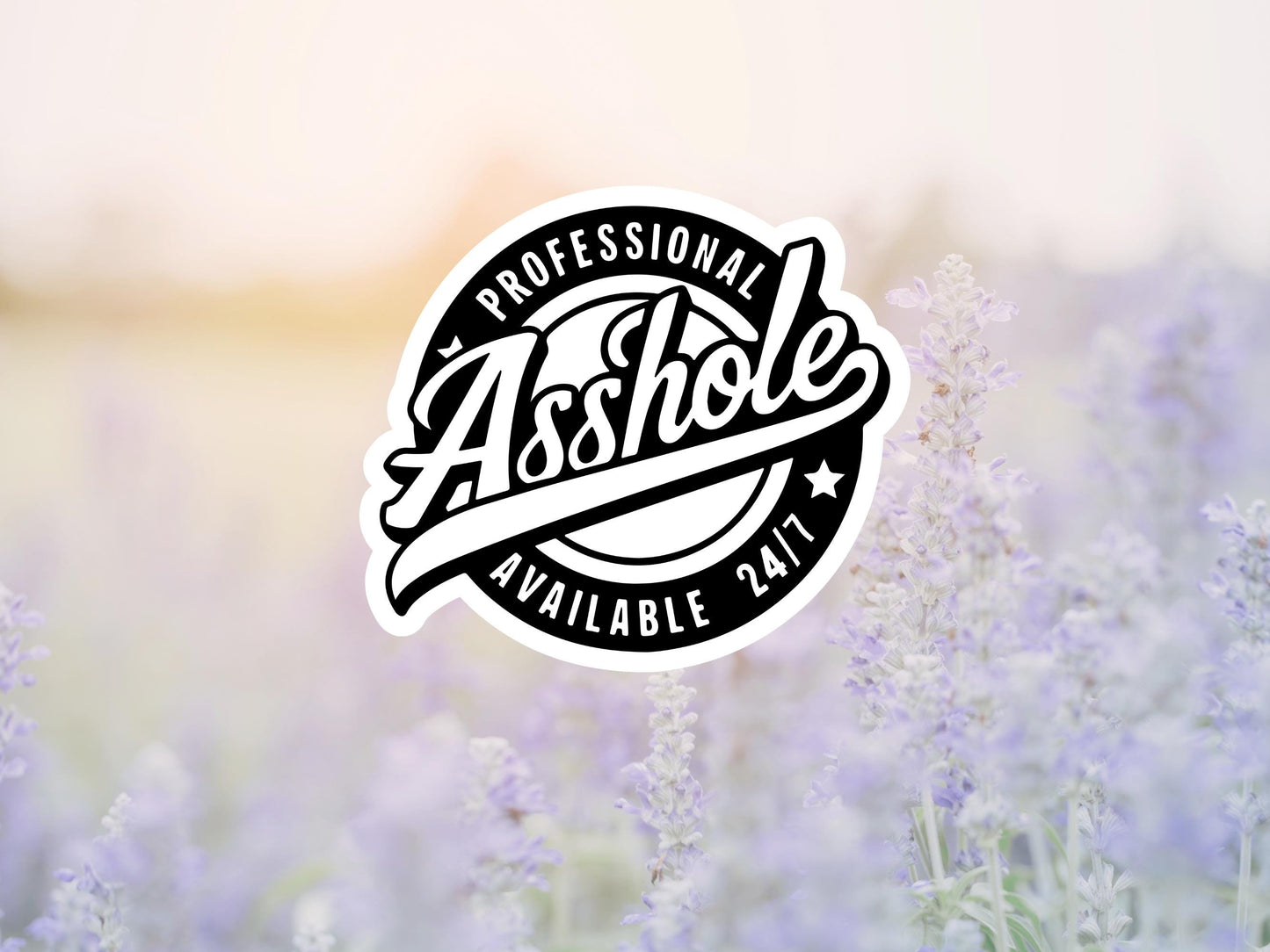 Professional Asshole Available 24/7 Sticker