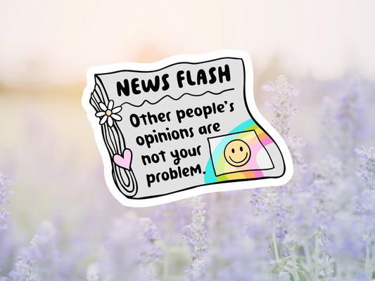 Newsflash Other People's Opinions Are Not Your Problem Newspaper Sticker