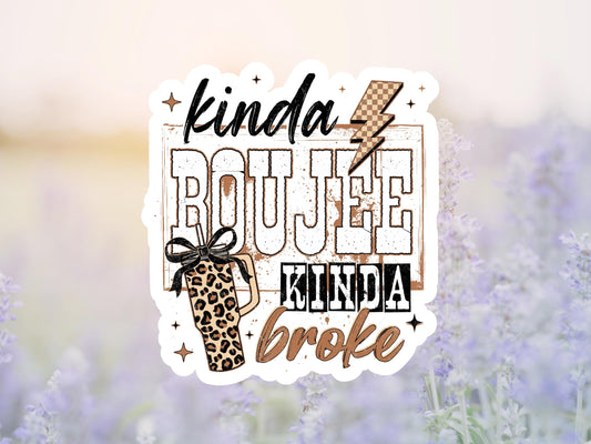 Kinda Boujee Kinda Broke Boho Sticker