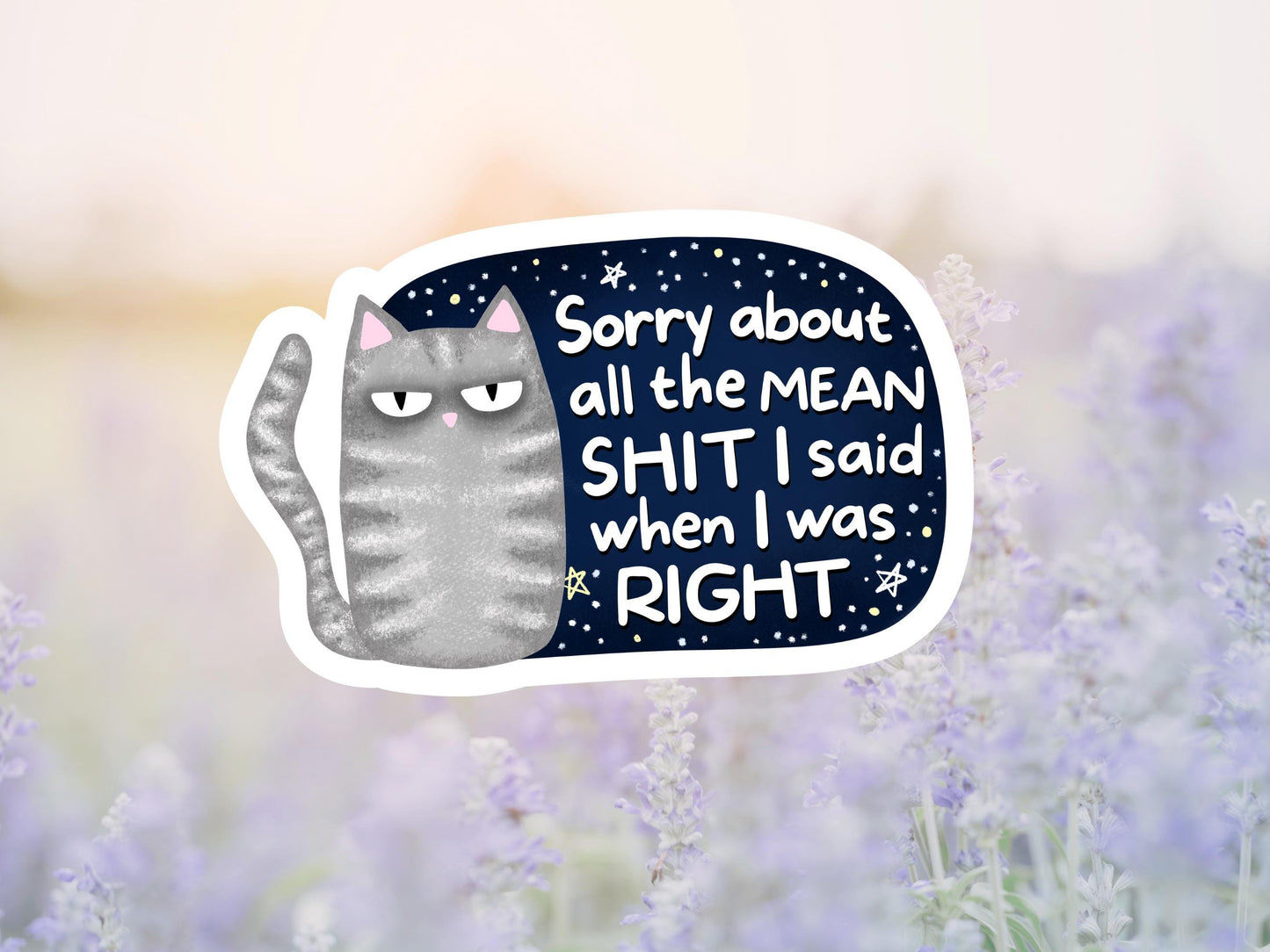 Sorry About All The Mean Shit I Said When I Was Right Cat Sticker