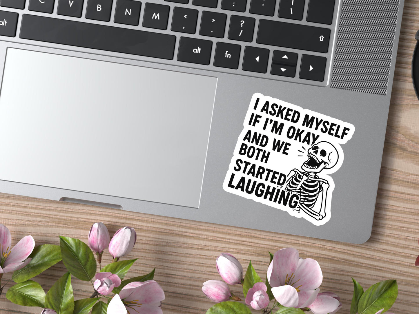 I Asked Myself If I'm Ok And We Both Started Laughing Skeleton Sticker