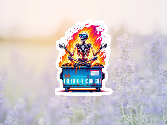 The Future Is Bright Skeleton Dumpster Fire Sticker