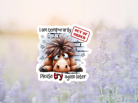 I Am Temporarily Out Of Order Please Try Again Later Horse Sticker