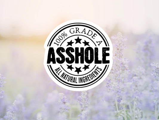 100% Grade A Asshole Sticker