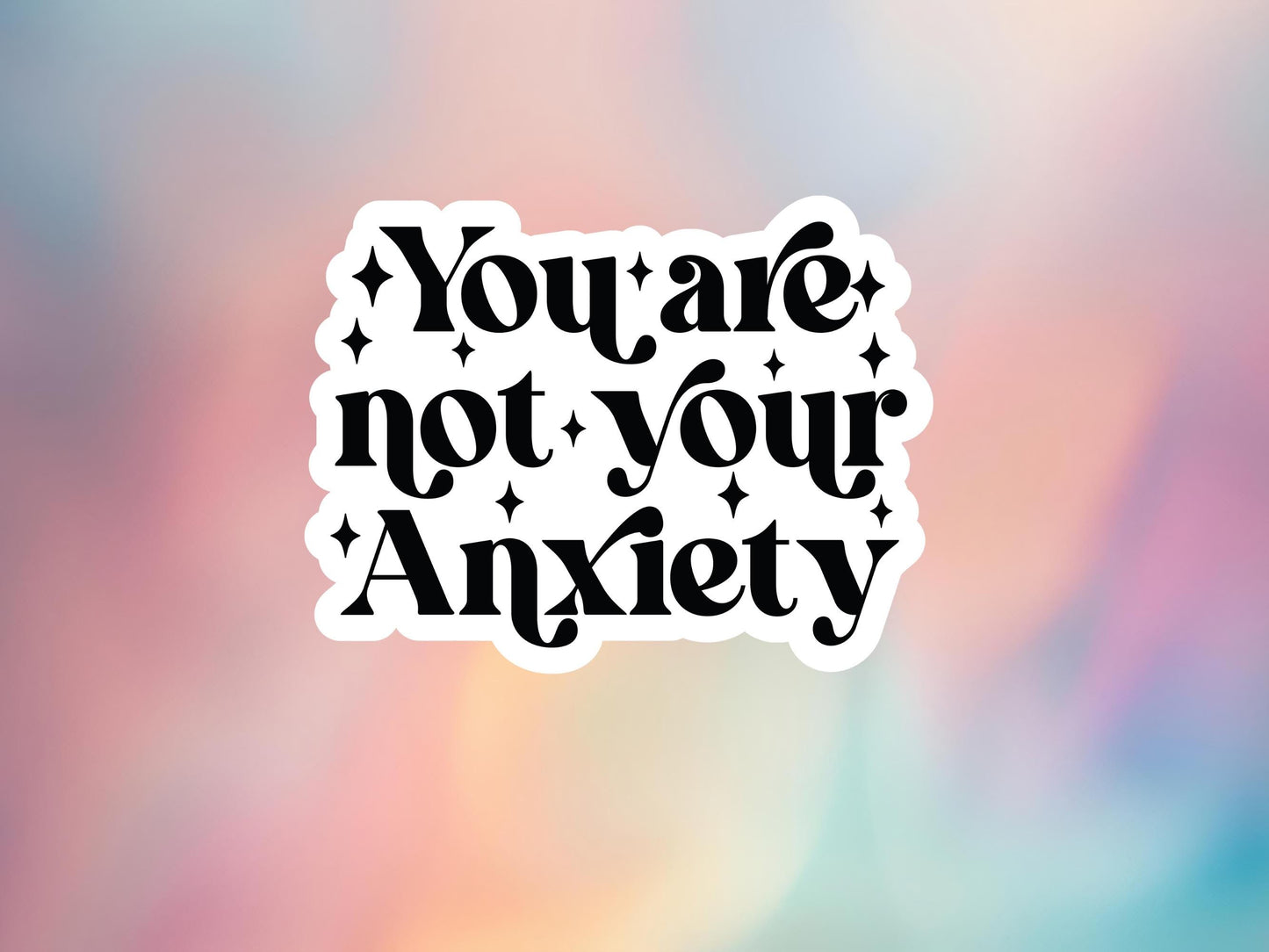 You Are Not Your Anxiety Sticker