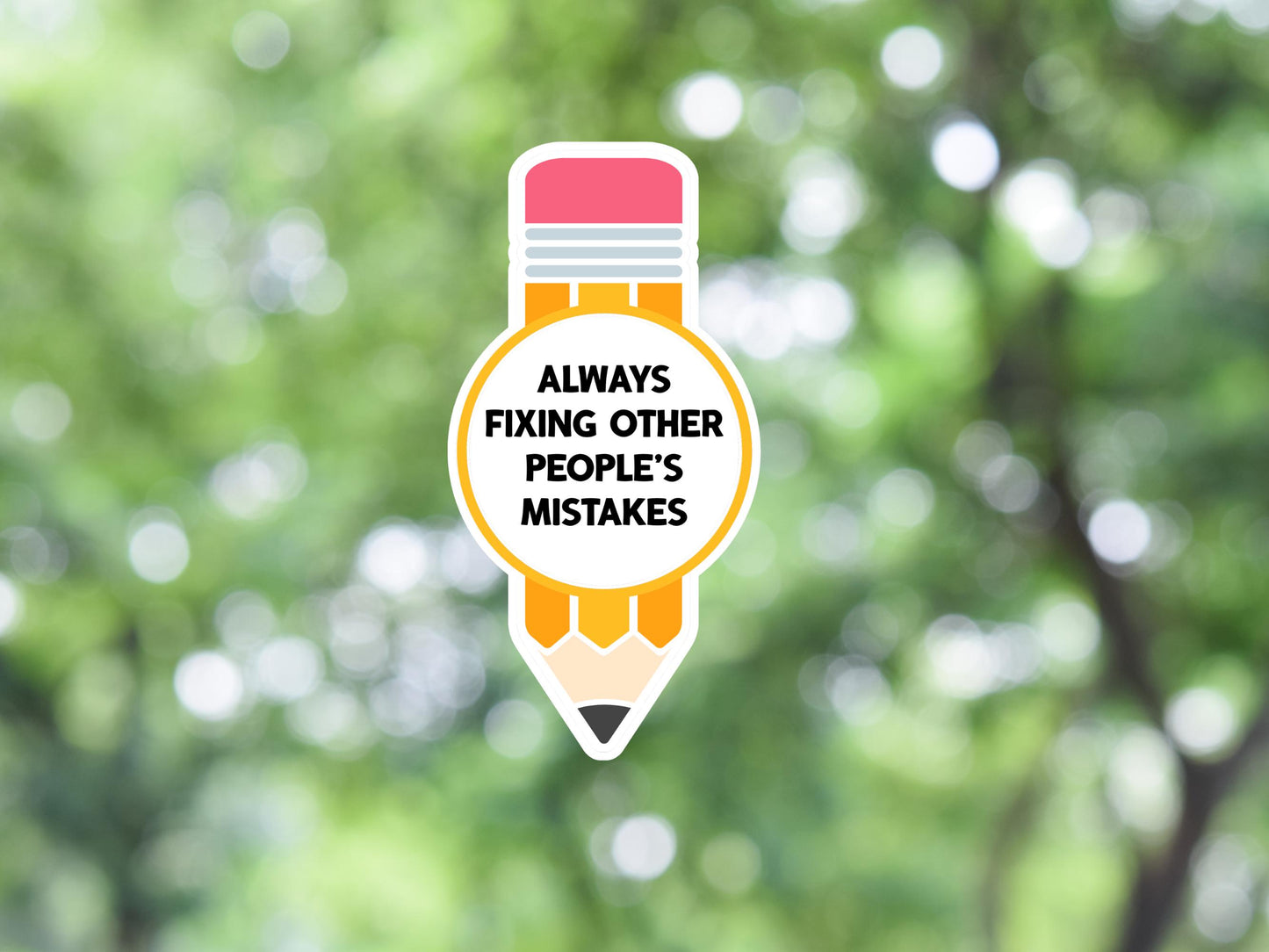 Always Fixing Other People's Mistakes Pencil Sticker