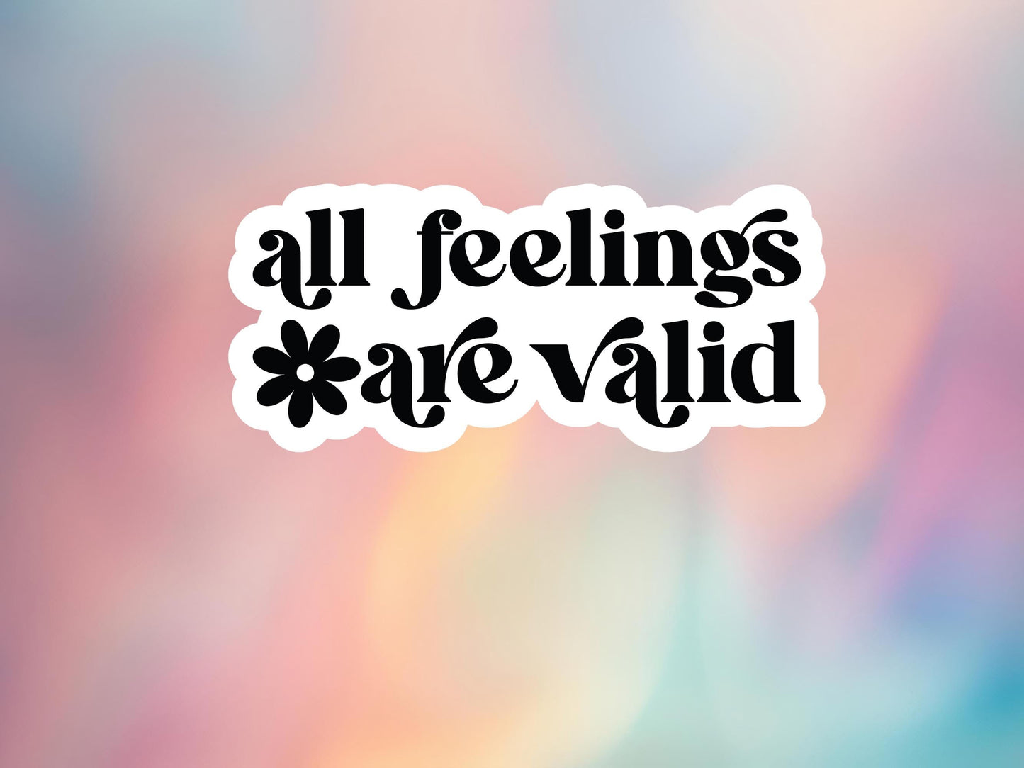 All Feelings Are Valid Sticker