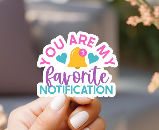 You Are My Favorite Notification Sticker