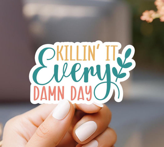 Killin' It Every Dam Day Sticker