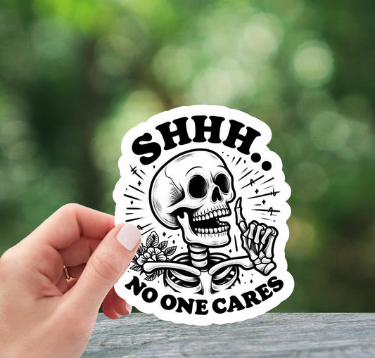 Shhh No One Cares Sticker