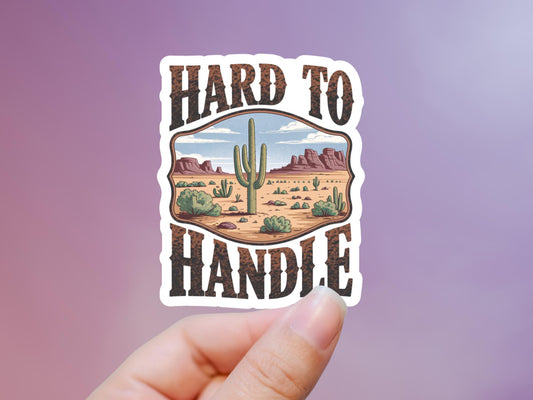 Country Desert Cactus Hard To Handle Western Sticker