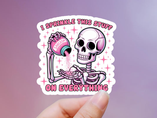 Sarcasm I Sprinkle This Stuff On Everything Skeleton Sticker
