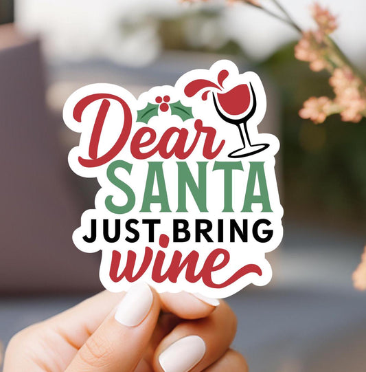 Dear Santa Just Bring Wine Sticker