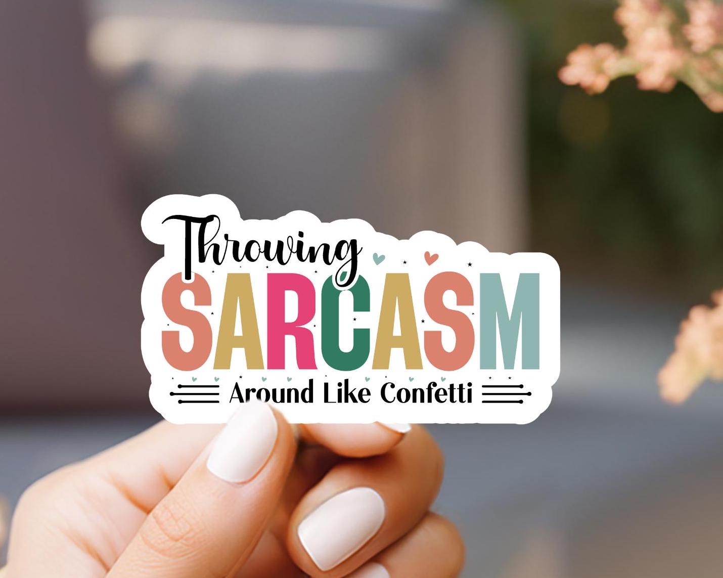 Throwing Sarcasm Around Like Confetti Sticker