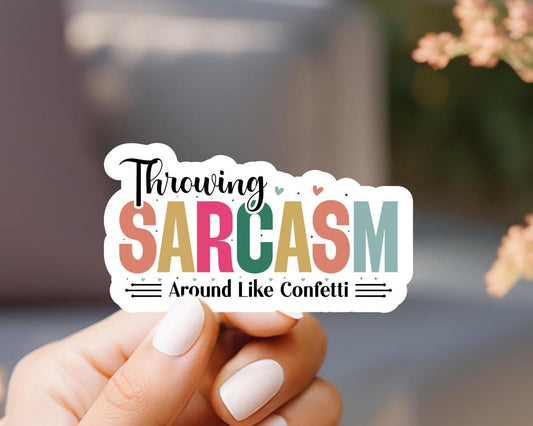 Throwing Sarcasm Around Like Confetti Sticker