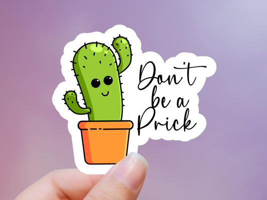 Don't Be A Prick Cactus Sticker