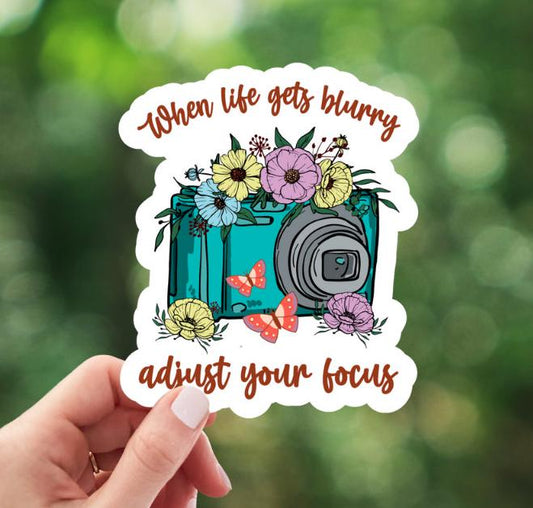 When Life Gets Blurry Adjust Your Focus Camera Sticker