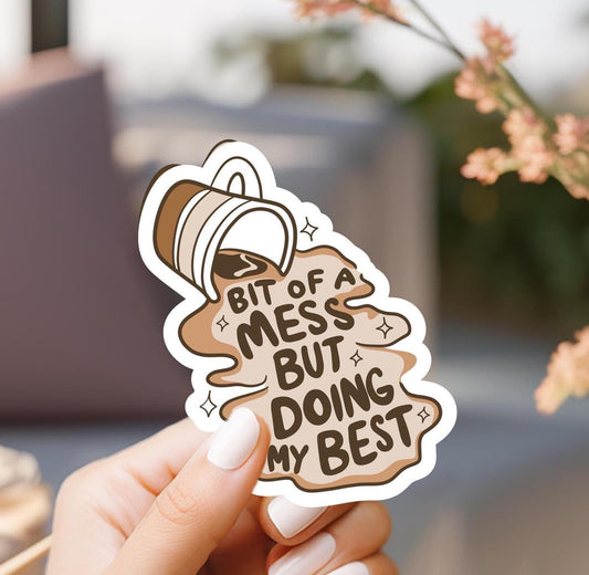A Bit Of A Mess But Doing My Best Spilled Coffee Sticker