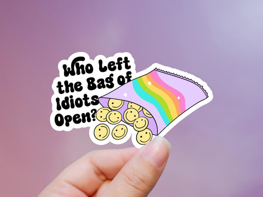 Who Left The Bag Of Idiots Open Sticker