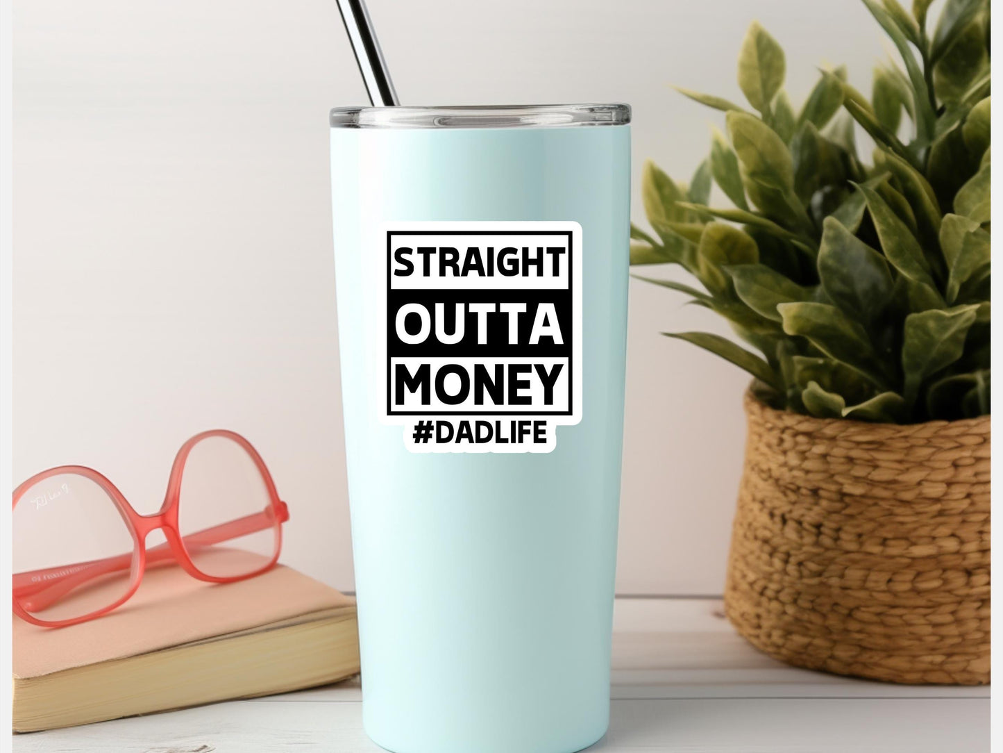 Straight Outta Money #DadLife Sticker
