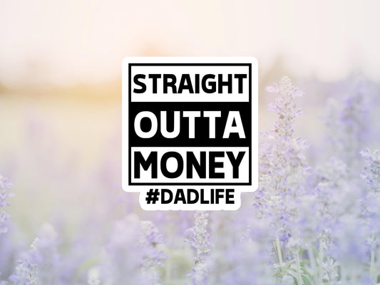 Straight Outta Money #DadLife Sticker