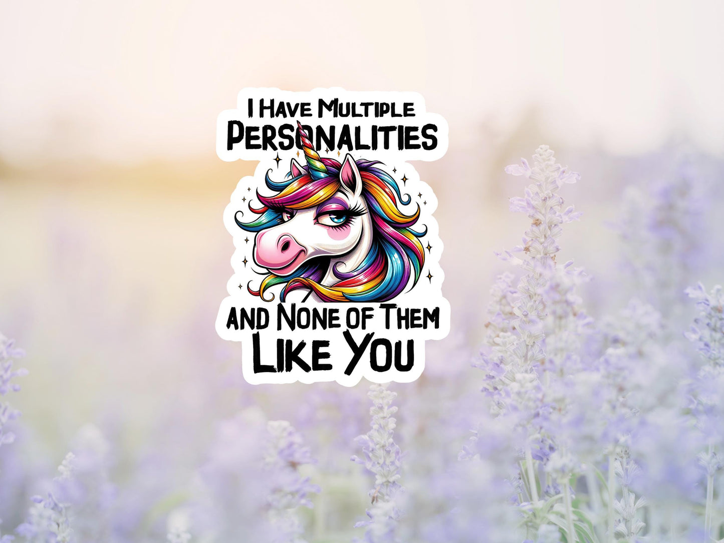 I Have Multiple Personalities And None Of Them Like You Unicorn Sticker