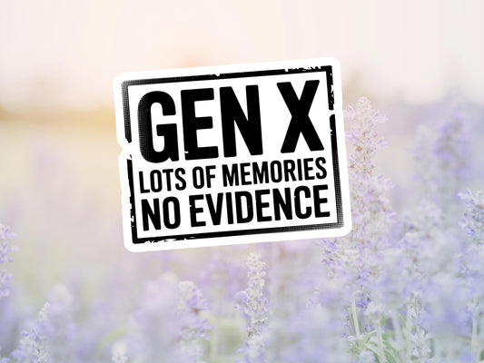 Gen X Lots Of Memories No Evidence Sticker