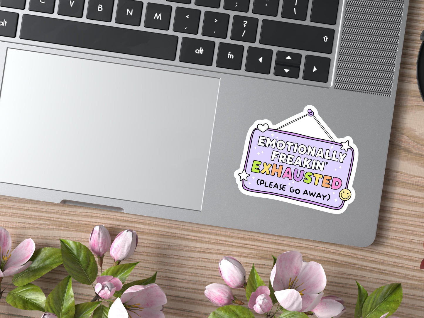 Emotionally Freakin Exhausted Please Go Away Sticker