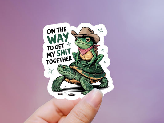 On The Way To Get My Shit Together Turtle Sticker