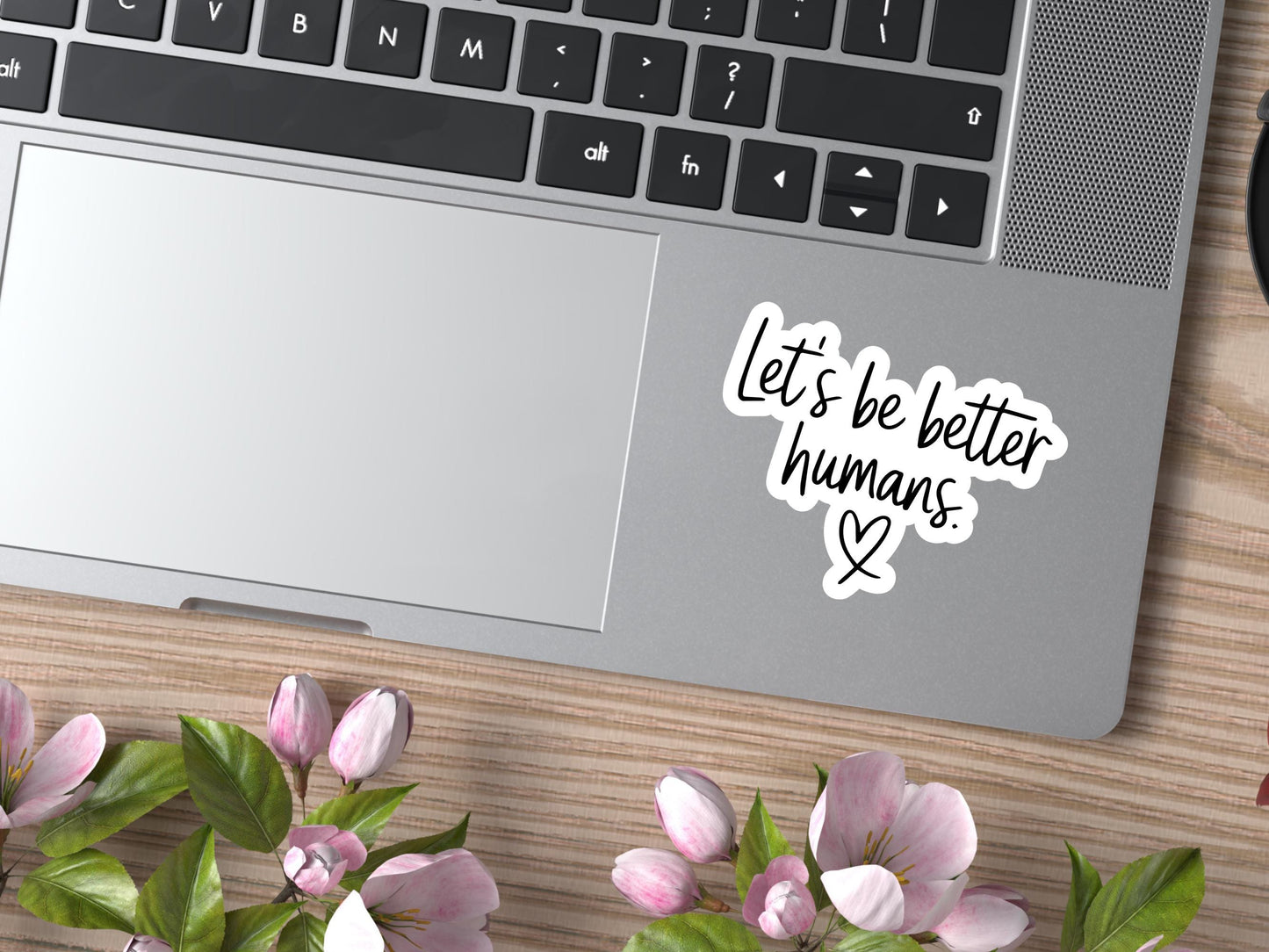 Let's Be Better Humans Sticker