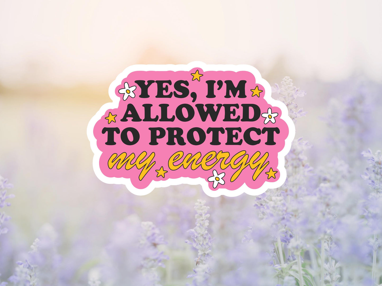 Yes I'm Allowed To Protect My Energy Sticker